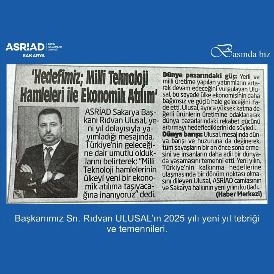 ASRİAD Başkanı Rıdvan Ulusal 2025 yılı için üyelerine yeni yıl mesajı ve temennilerini iletti, iş dünyası için başarı ve fırsat dileklerini paylaştı.